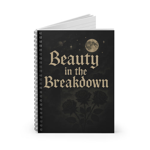 Beauty in the Breakdown Spiral Notebook